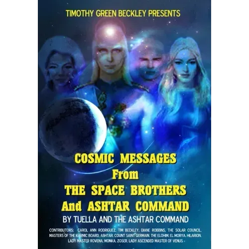 Cosmic Messages From The Space Brothers And Ashtar Command