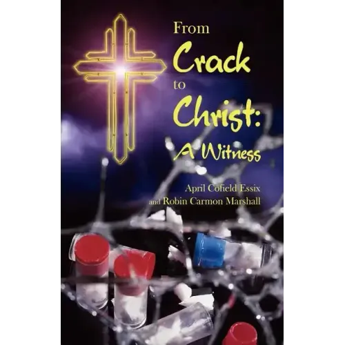 From Crack to Christ: A Witness
