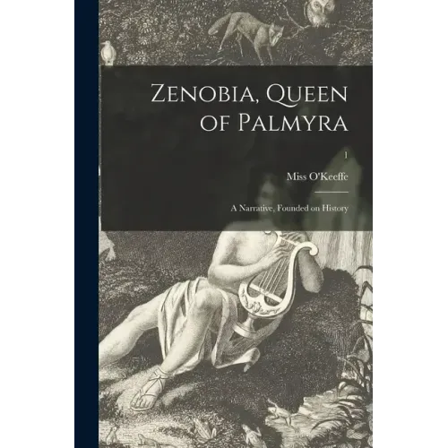 Zenobia, Queen of Palmyra: a Narrative, Founded on History; 1