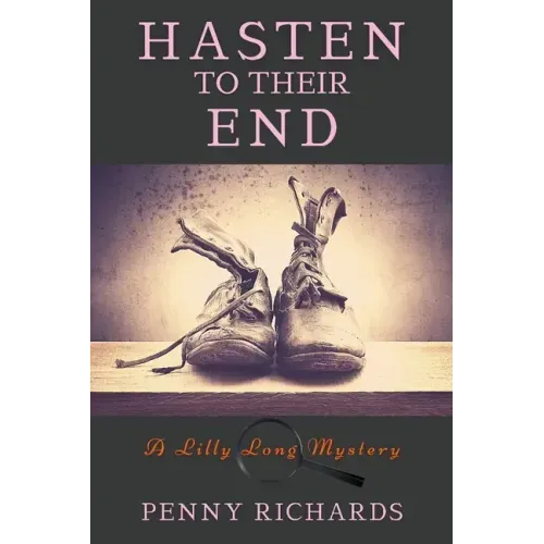 Hasten to Their End: A Lilly Long Mystery