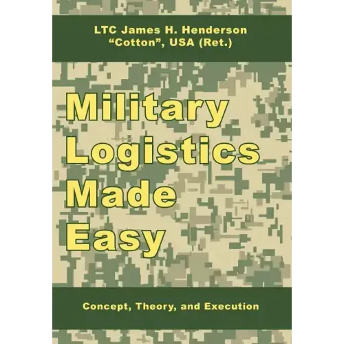 Military Logistics Made Easy: Concept, Theory, and Execution