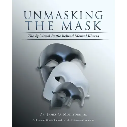 Unmasking the Mask: The Spiritual Battle Behind Mental Illness