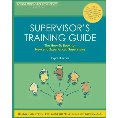 Supervisor's Training Guide: The How-To Book for New and Experienced Supervisors