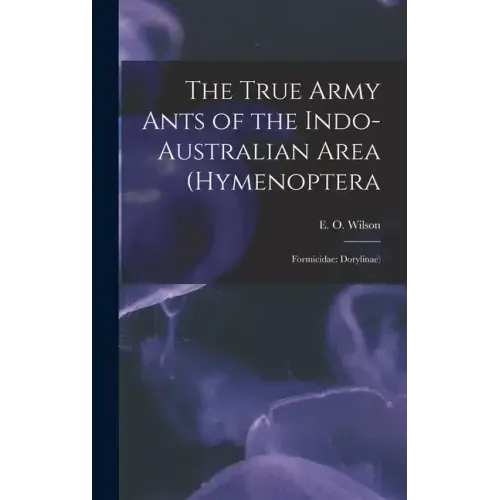 The True Army Ants of the Indo-Australian Area (Hymenoptera: Formicidae: Dorylinae)
