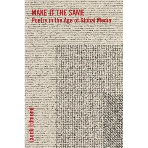 Make It the Same: Poetry in the Age of Global Media