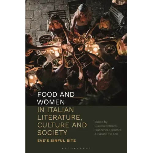 Food and Women in Italian Literature, Culture and Society: Eve's Sinful Bite