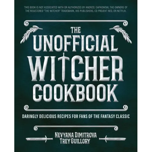 The Unofficial Witcher Cookbook: Daringly Delicious Recipes for Fans of the Fantasy Classic