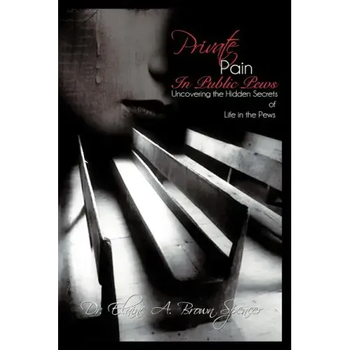 Private Pain in Public Pews: Uncovering the Hidden Secrets of Life in the Pews