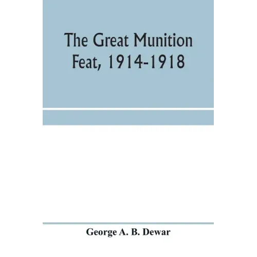 The great munition feat, 1914-1918