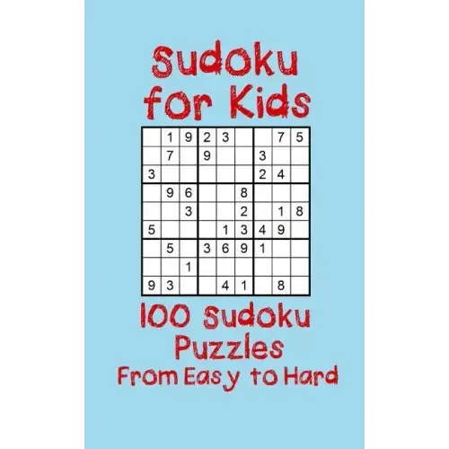 Sudoku for Kids: 100 Sudoku Puzzles from Easy to Hard