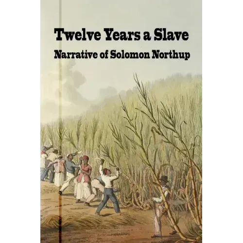 Twelve Years a Slave: Narrative of Solomon Northrup