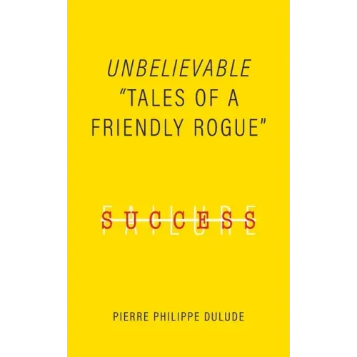 Unbelievable: Tales of a Friendly Rogue