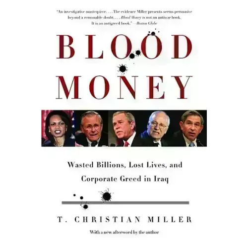 Blood Money: Wasted Billions, Lost Lives, and Corporate Greed in Iraq