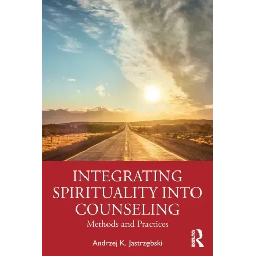 Integrating Spirituality into Counseling: Methods and Practices