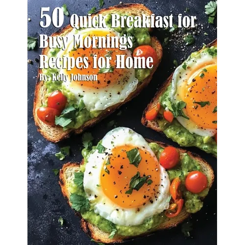 50 Quick Breakfast for Busy Mornings Recipes for Summer