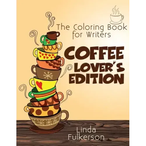 Coloring Book for Writers: Coffee Lover's Edition
