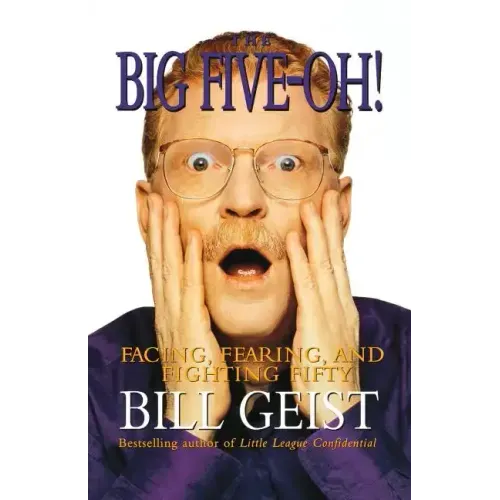 The Big Five-Oh!: Facing, Fearing, and Fighting Fifty