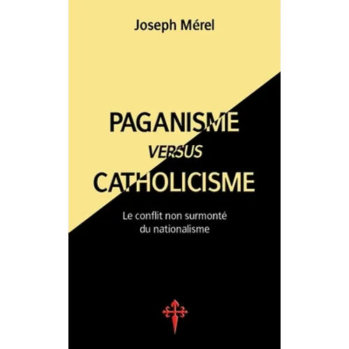 Paganisme versus catholicisme: Le Conflit non surmonté du nationalisme