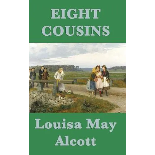 Eight Cousins: The Story of Rose Campbell and Her Seven Cousins