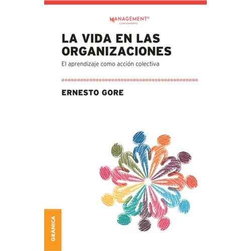 La Vida En Las Organizaciones: El Aprendizaje Como Acción Colectiva