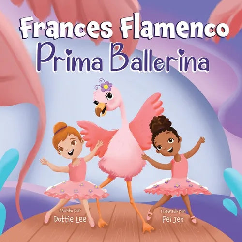 Frances Flamenco Prima Ballerina: Un libro ilustrado para niños sobre la danza, la amistad y la bondad para niños de 4 a 8 años