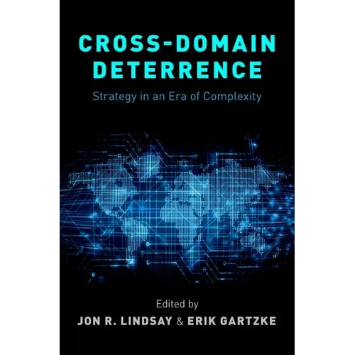 Cross-Domain Deterrence: Strategy in an Era of Complexity