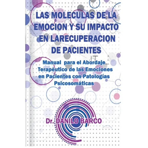 Las Moleculas de la Emocion Y Su Impacto En La Recuperacion de Pacientes