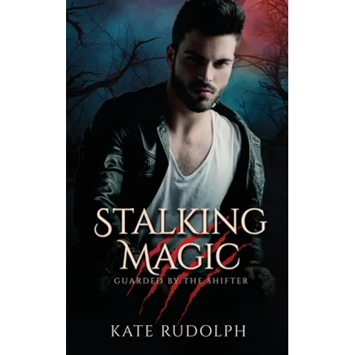 Stalking Magic: Werewolf Bodyguard Romance