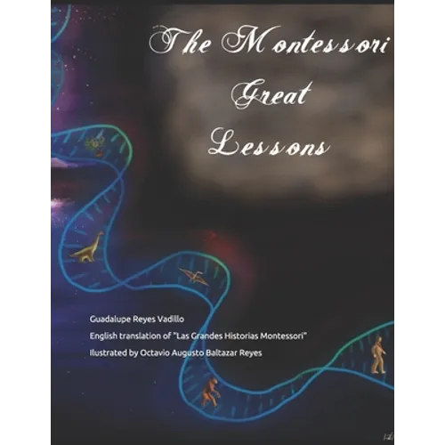 The Montessori Great Lessons: English translation of "Las Grandes Historias Montessori"
