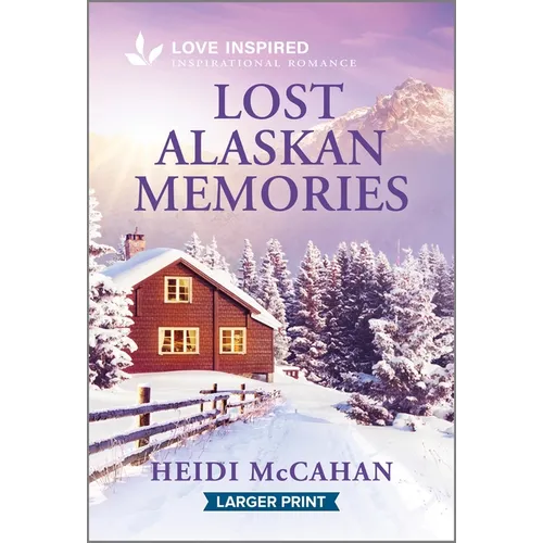 Lost Alaskan Memories: An Uplifting Inspirational Romance