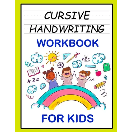 Cursive Handwriting Workbook: For Beginners. 2-in-1 Writing Practice Book to Master Letters And Words To Learn Writing In Cursive For kids Age 3+ (P