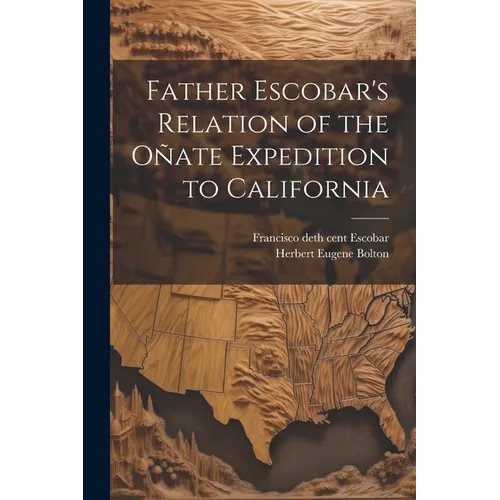 Father Escobar's Relation of the Oñate Expedition to California