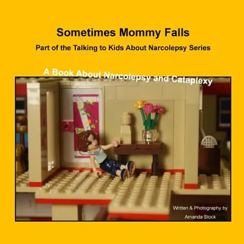 Sometimes Mommy Falls: A Book About Narcolepsy and Cataplexy
