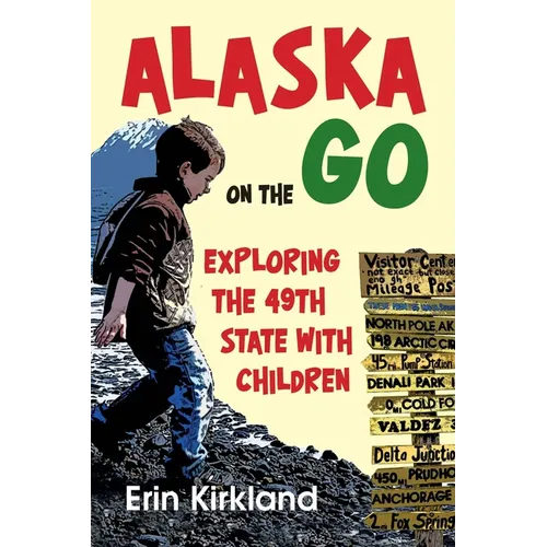 Alaska on the Go: Exploring the 49th State with Children