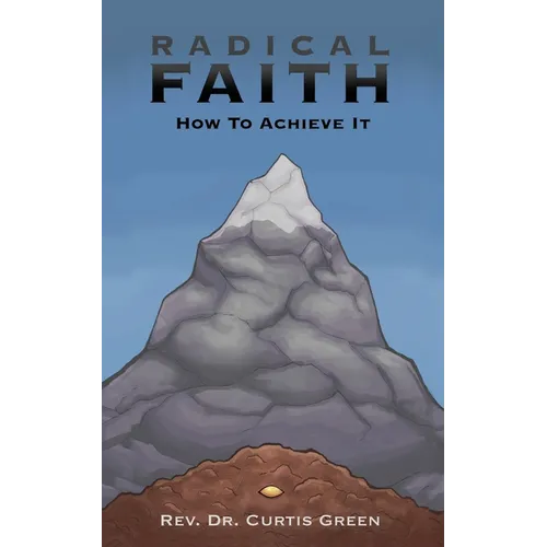 Radical Faith: How to Achieve It