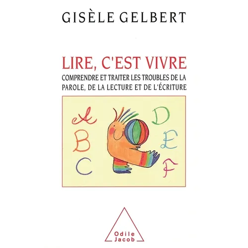 To Read is to Live: Understanding and Treating Speech, Reading and Writing Disorders / Lire, c'est vivre: Comprendre et traiter les troubles de la par