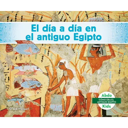 El Día a Día En El Antiguo Egipto
