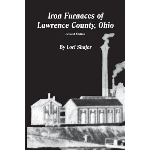 Iron Furnaces of Lawrence County, Ohio