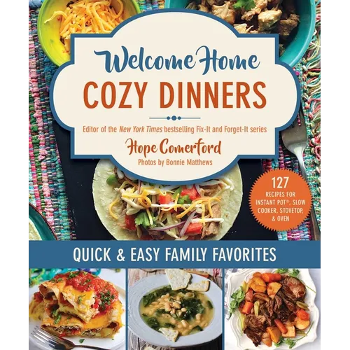 Welcome Home Cozy Dinners: Quick & Easy Family Favorites