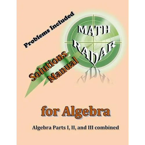 Solutions Manual for Algebra: Algebra Parts I, II, and III combined