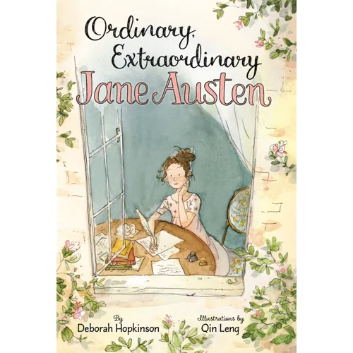 Ordinary, Extraordinary Jane Austen: The Story of Six Novels, Three Notebooks, a Writing Box, and One Clever Girl.
