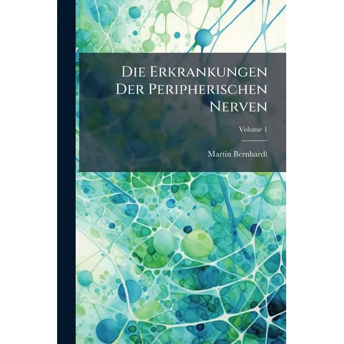 Die Erkrankungen Der Peripherischen Nerven; Volume 1