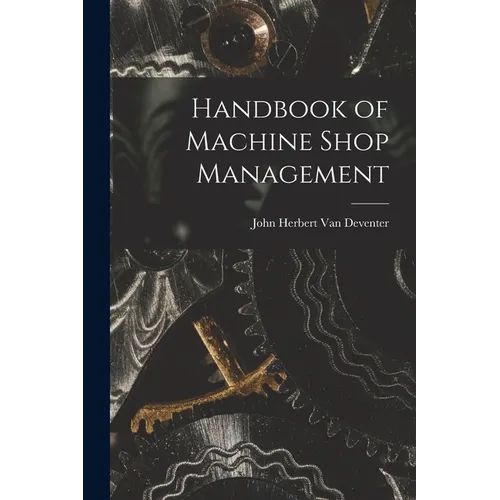 Handbook of Machine Shop Management