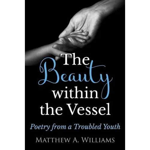 The Beauty within the Vessel: Poetry from a Troubled Youth