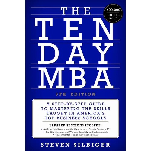The Ten-Day MBA 5th Ed.: A Step-By-Step Guide to Mastering the Skills Taught in America's Top Business Schools