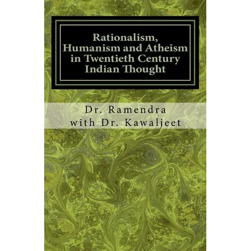 Rationalism, Humanism and Atheism in Twentieth Century Indian Thought