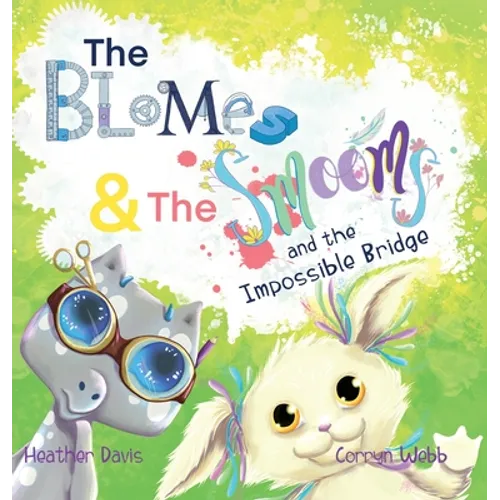The Blomes and The Smooms and the Impossible Bridge - Hardcover