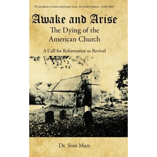 Awake and Arise the Dying of the American Church: A Call for Reformation to Revival