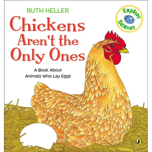 Chickens Aren't the Only Ones: A Book about Animals Who Lay Eggs