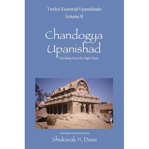 Twelve Essential Upanishads Vol. II: Chandogya Upanishad, Teachings from the High Chant